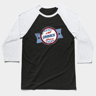 Still Gimmick Free Baseball T-Shirt